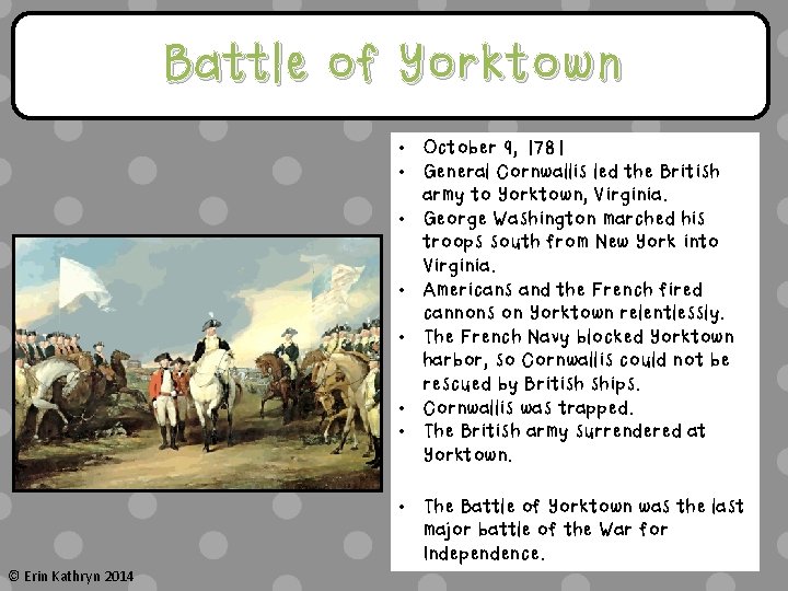 Battle of Yorktown • October 9, 1781 • General Cornwallis led the British army