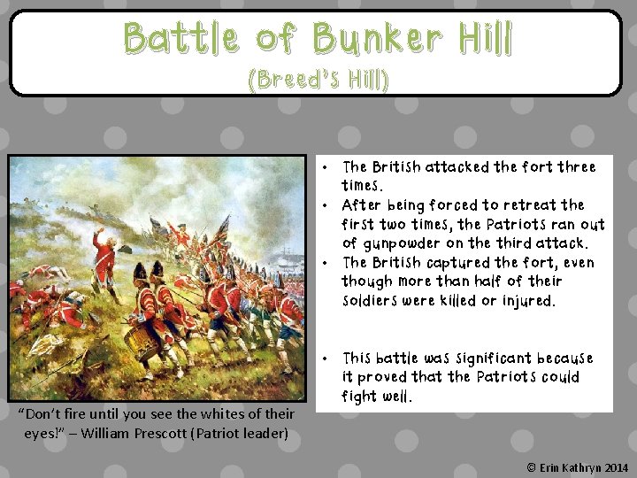 Battle of Bunker Hill (Breed’s Hill) • The British attacked the fort three times.