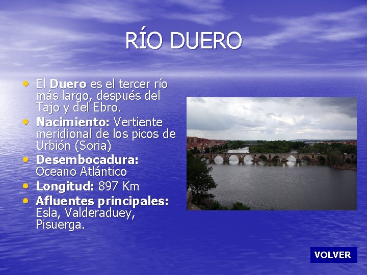 RÍO DUERO • El Duero es el tercer río • • más largo, después