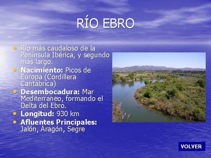 RÍO EBRO • Río más caudaloso de la • • Península Ibérica, y segundo