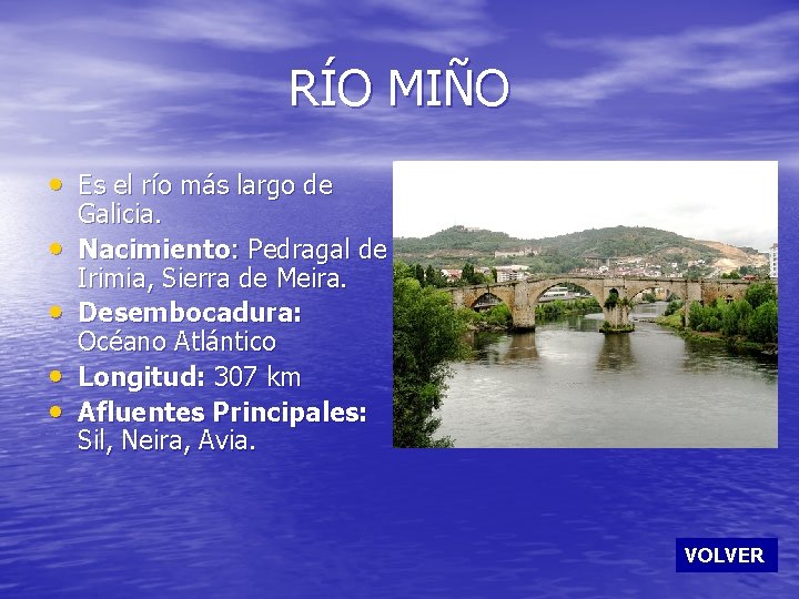 RÍO MIÑO • Es el río más largo de • • Galicia. Nacimiento: Pedragal
