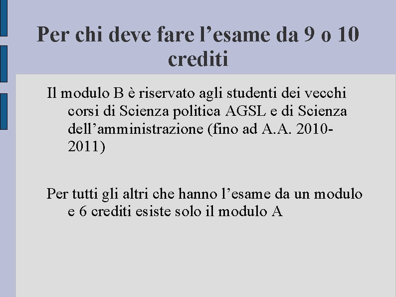 Per chi deve fare l’esame da 9 o 10 crediti Il modulo B è