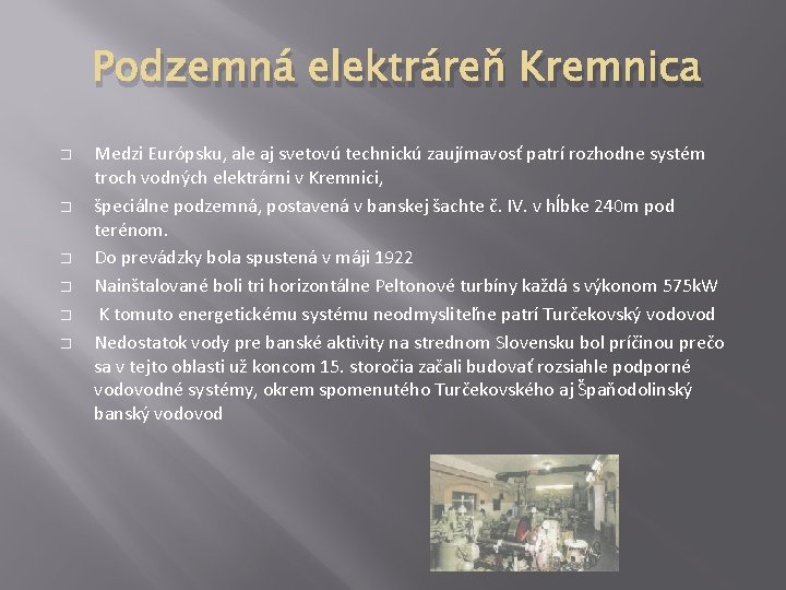 Podzemná elektráreň Kremnica � � � Medzi Európsku, ale aj svetovú technickú zaujímavosť patrí