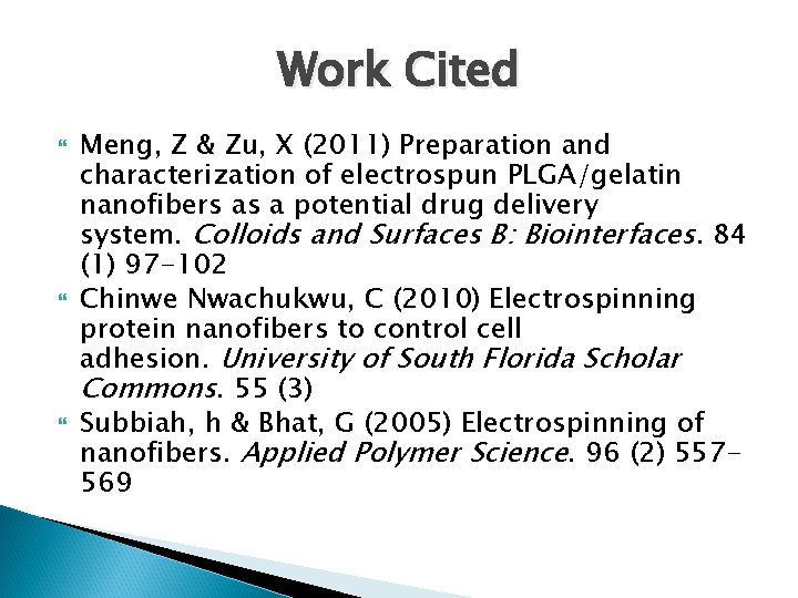 Work Cited Meng, Z & Zu, X (2011) Preparation and characterization of electrospun PLGA/gelatin