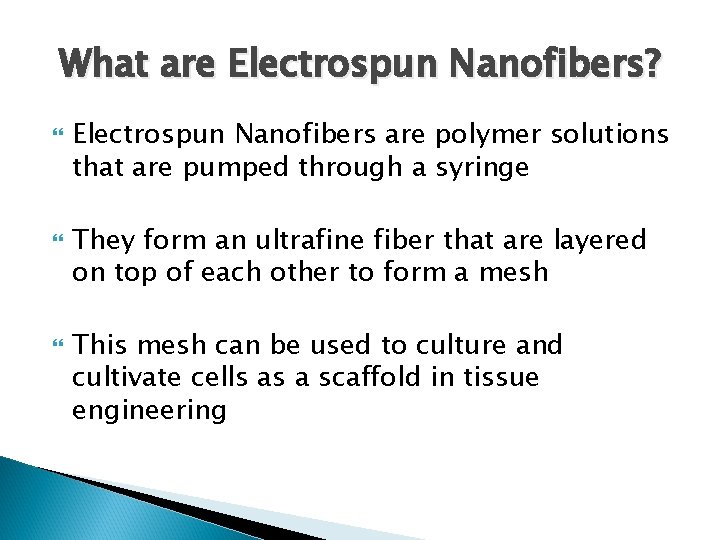 What are Electrospun Nanofibers? Electrospun Nanofibers are polymer solutions that are pumped through a