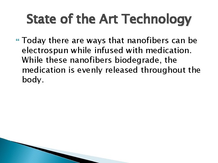 State of the Art Technology Today there are ways that nanofibers can be electrospun