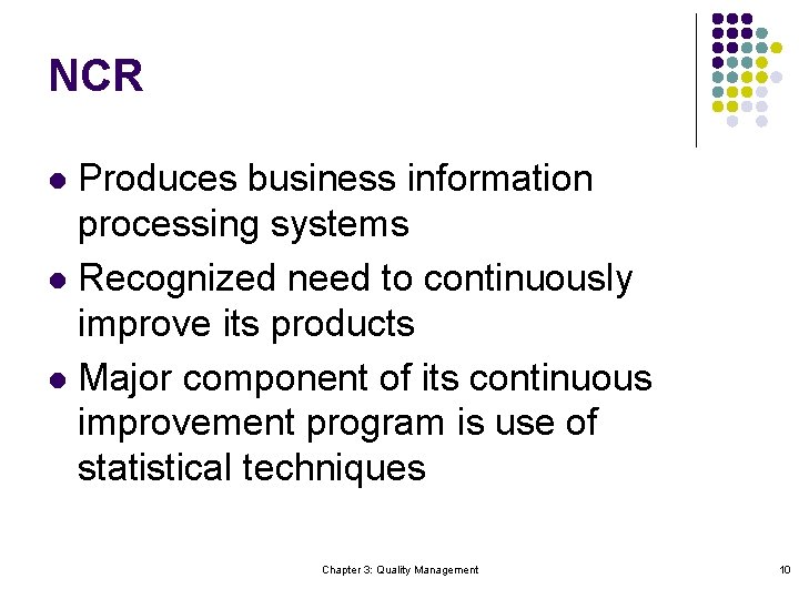 NCR Produces business information processing systems l Recognized need to continuously improve its products