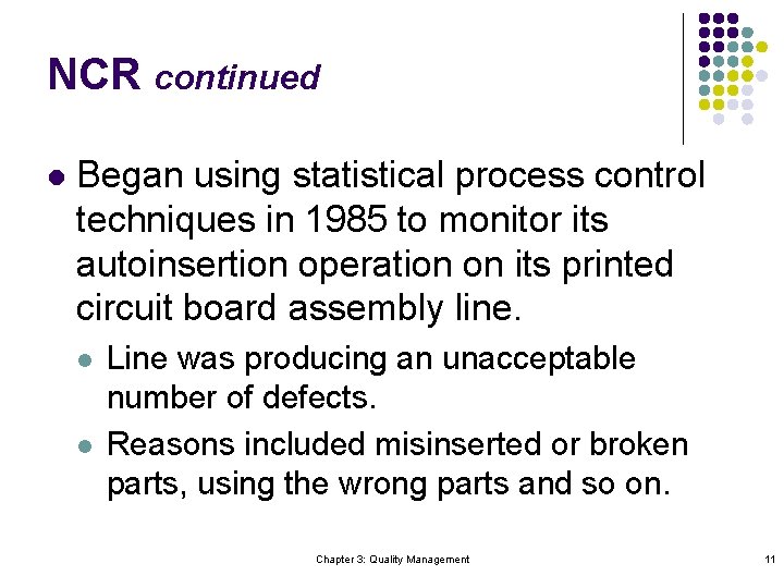 NCR continued l Began using statistical process control techniques in 1985 to monitor its