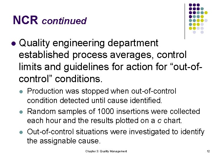 NCR continued l Quality engineering department established process averages, control limits and guidelines for