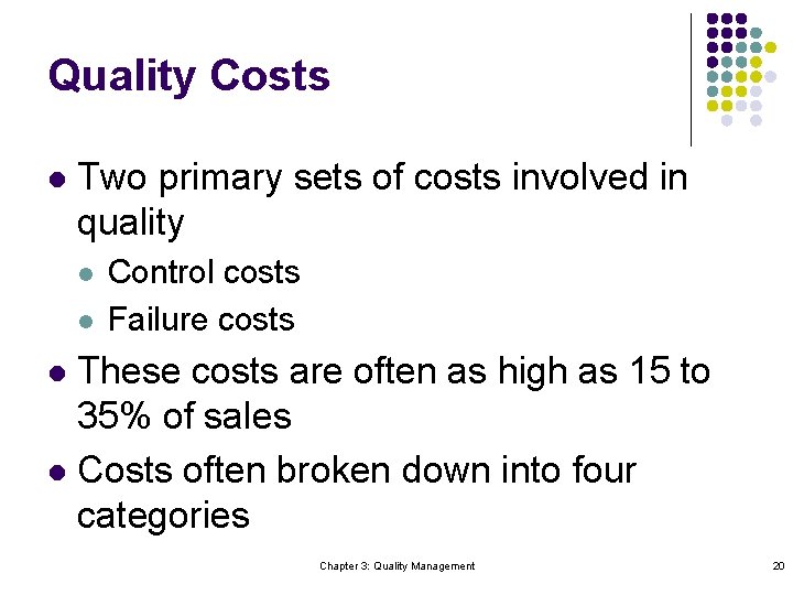 Quality Costs l Two primary sets of costs involved in quality l l Control