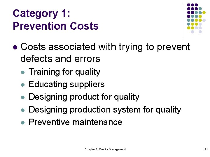 Category 1: Prevention Costs l Costs associated with trying to prevent defects and errors