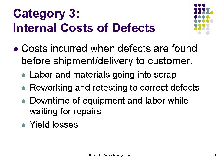 Category 3: Internal Costs of Defects l Costs incurred when defects are found before