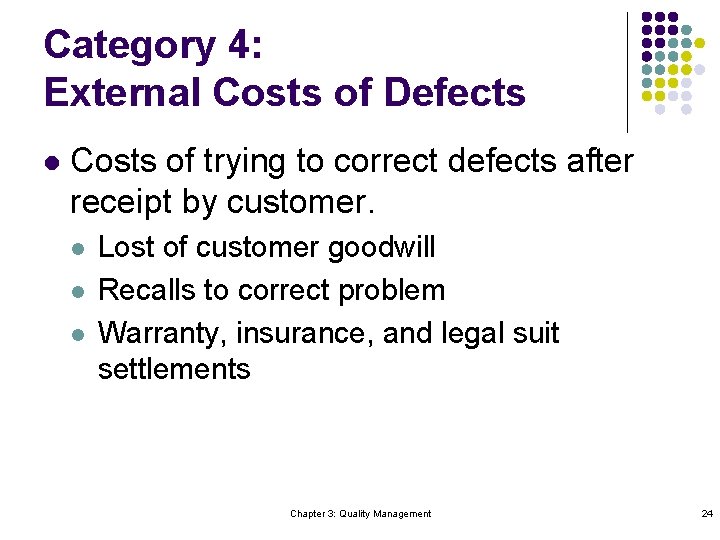 Category 4: External Costs of Defects l Costs of trying to correct defects after