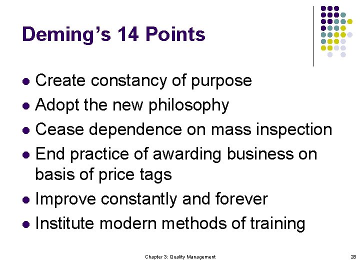 Deming’s 14 Points Create constancy of purpose l Adopt the new philosophy l Cease