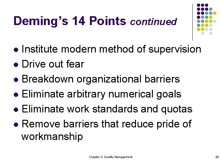 Deming’s 14 Points continued Institute modern method of supervision l Drive out fear l