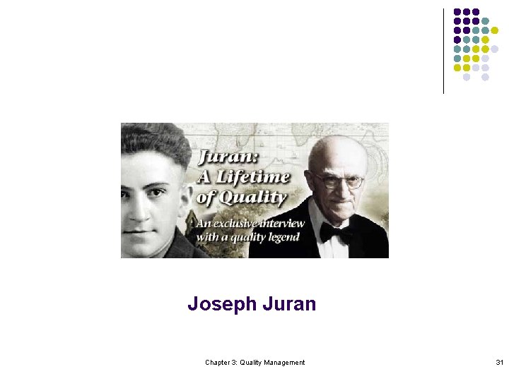 Joseph Juran Chapter 3: Quality Management 31 