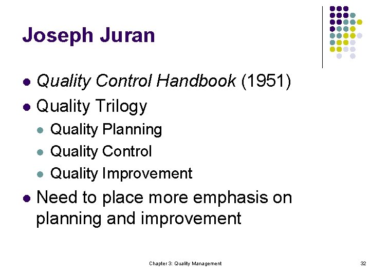 Joseph Juran Quality Control Handbook (1951) l Quality Trilogy l l l Quality Planning