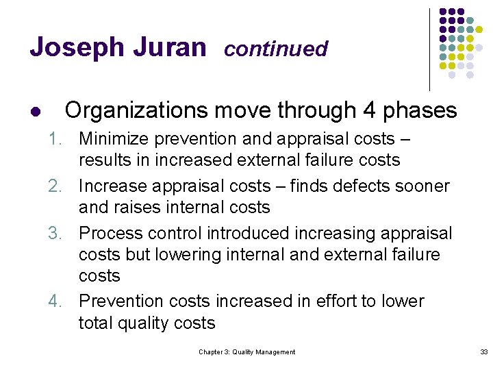 Joseph Juran l continued Organizations move through 4 phases 1. Minimize prevention and appraisal