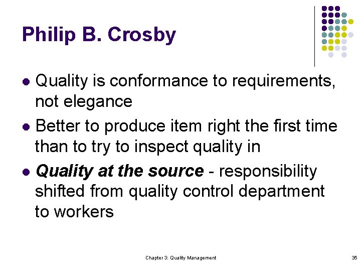 Philip B. Crosby Quality is conformance to requirements, not elegance l Better to produce