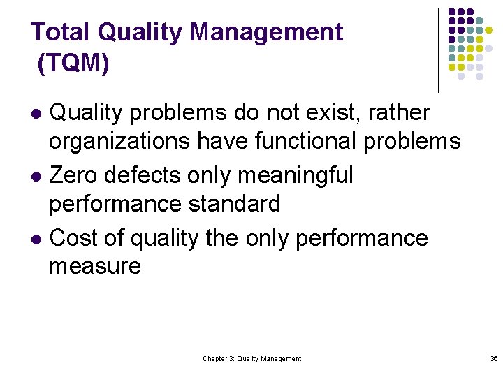 Total Quality Management (TQM) Quality problems do not exist, rather organizations have functional problems