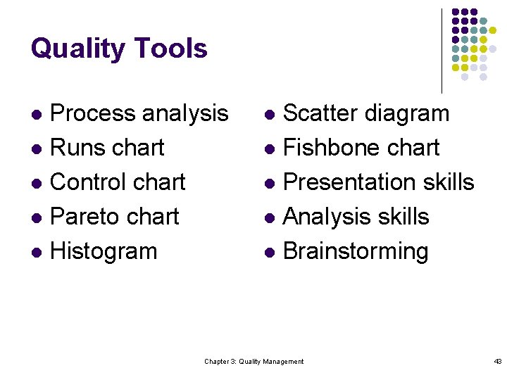 Quality Tools Process analysis l Runs chart l Control chart l Pareto chart l