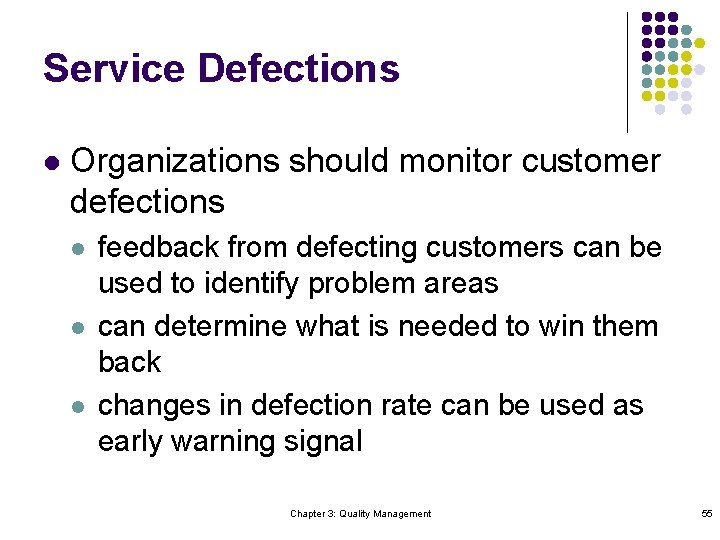 Service Defections l Organizations should monitor customer defections l l l feedback from defecting