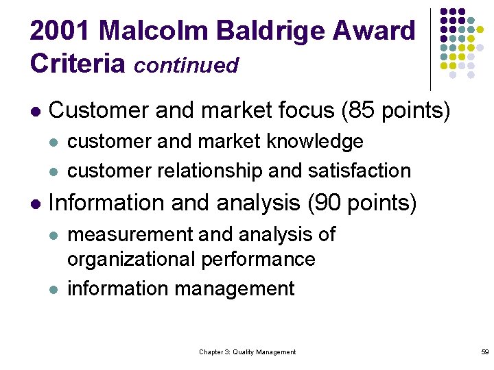 2001 Malcolm Baldrige Award Criteria continued l Customer and market focus (85 points) l