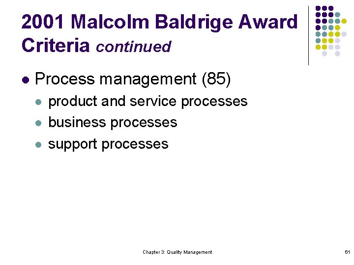 2001 Malcolm Baldrige Award Criteria continued l Process management (85) l l l product