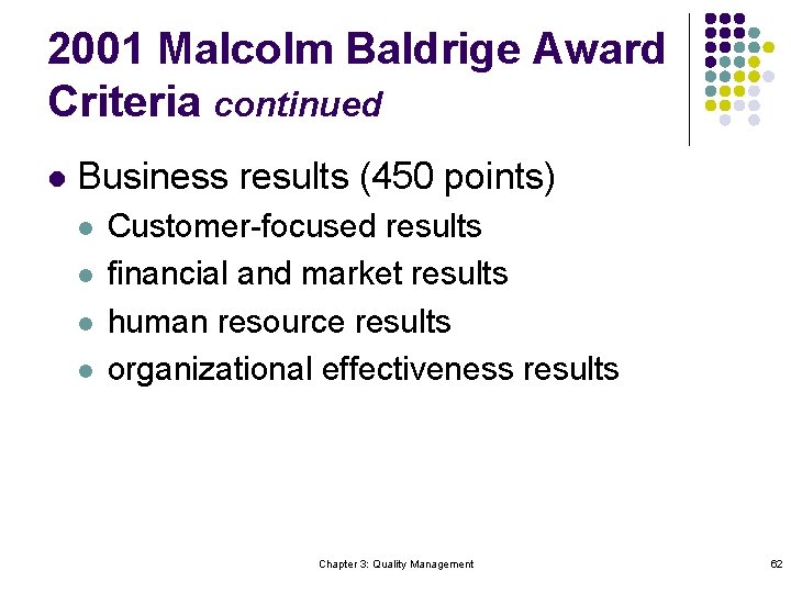 2001 Malcolm Baldrige Award Criteria continued l Business results (450 points) l l Customer-focused