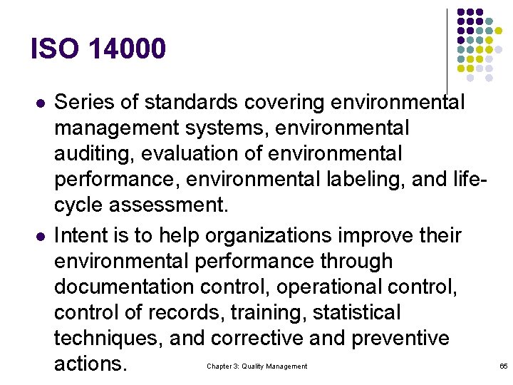 ISO 14000 l l Series of standards covering environmental management systems, environmental auditing, evaluation