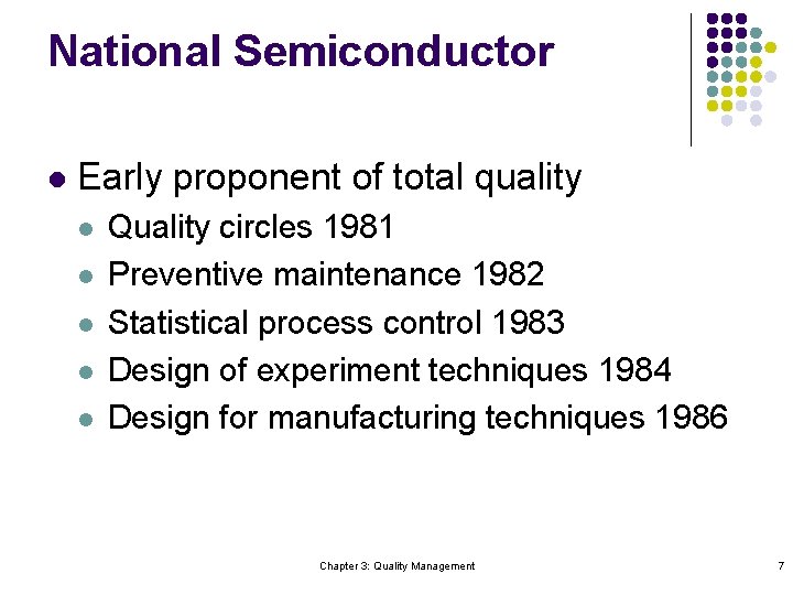 National Semiconductor l Early proponent of total quality l l l Quality circles 1981