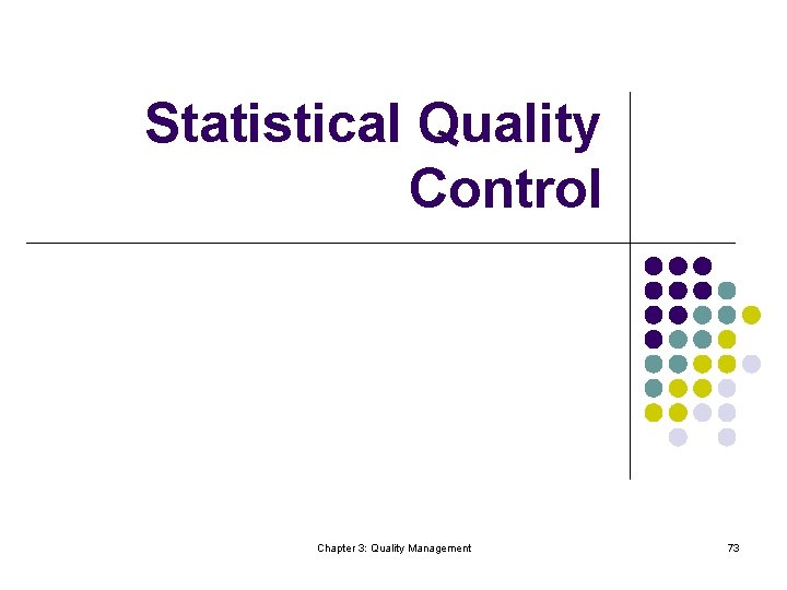 Statistical Quality Control Chapter 3: Quality Management 73 