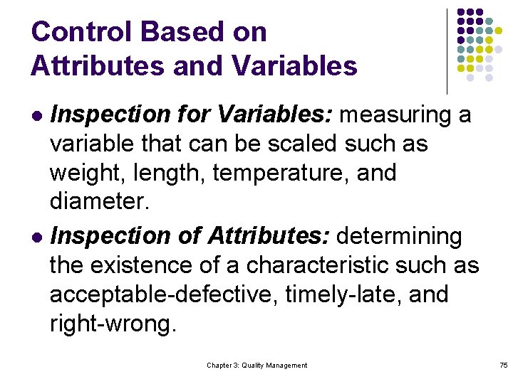 Control Based on Attributes and Variables Inspection for Variables: measuring a variable that can