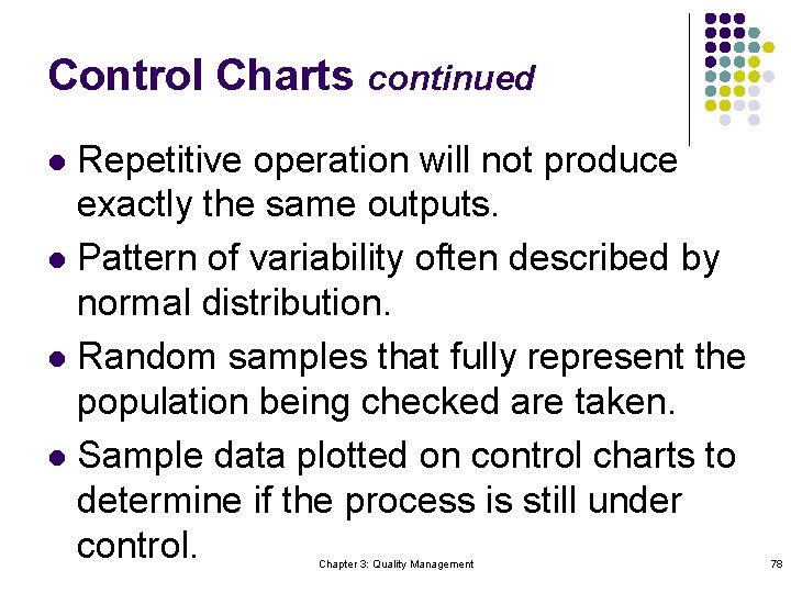 Control Charts continued Repetitive operation will not produce exactly the same outputs. l Pattern