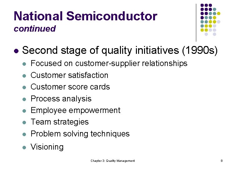 National Semiconductor continued l Second stage of quality initiatives (1990 s) l Focused on