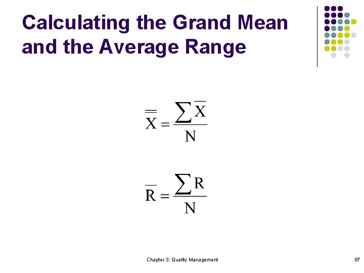 Calculating the Grand Mean and the Average Range Chapter 3: Quality Management 87 
