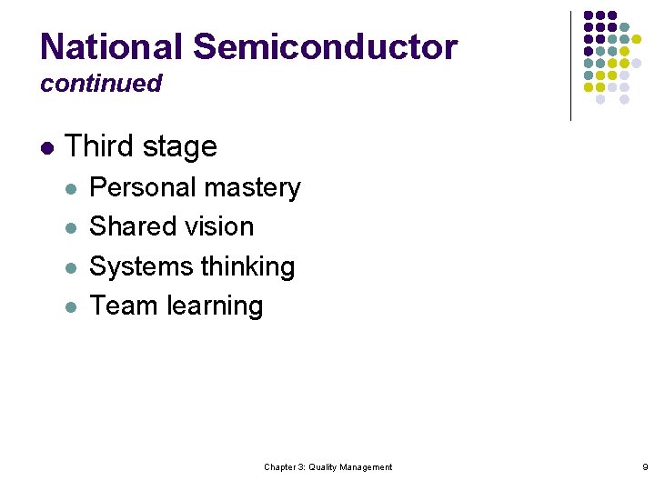 National Semiconductor continued l Third stage l l Personal mastery Shared vision Systems thinking