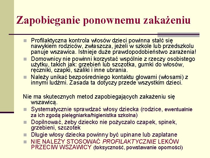 Zapobieganie ponownemu zakażeniu n Profilaktyczna kontrola włosów dzieci powinna stałć się nawykiem rodziców, zwłaszcza,