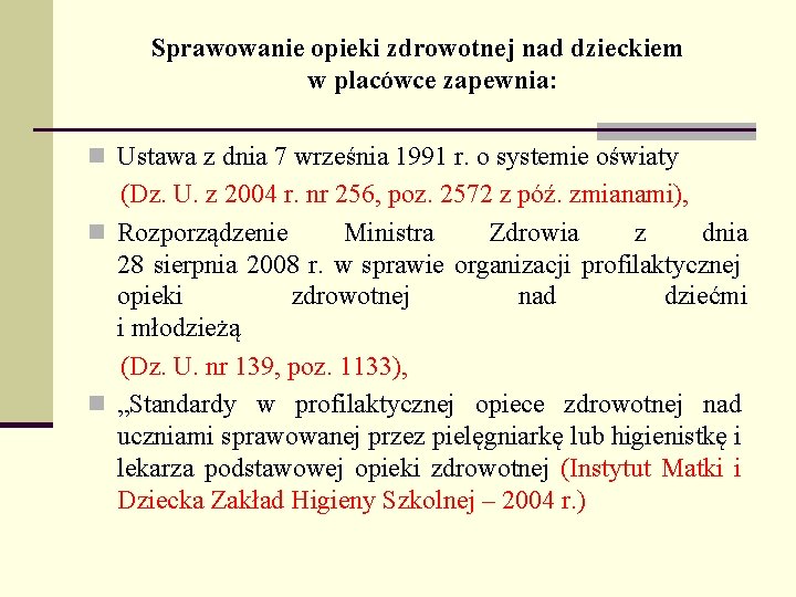 Sprawowanie opieki zdrowotnej nad dzieckiem w placówce zapewnia: n Ustawa z dnia 7 września