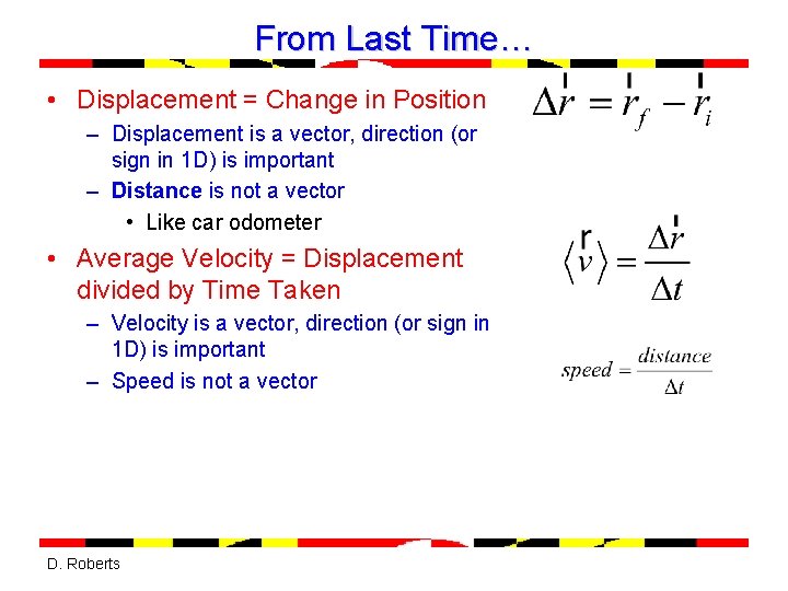 From Last Time… • Displacement = Change in Position – Displacement is a vector,