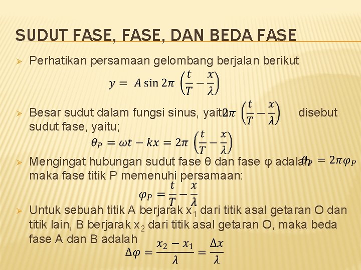 SUDUT FASE, DAN BEDA FASE Ø Perhatikan persamaan gelombang berjalan berikut Ø Besar sudut