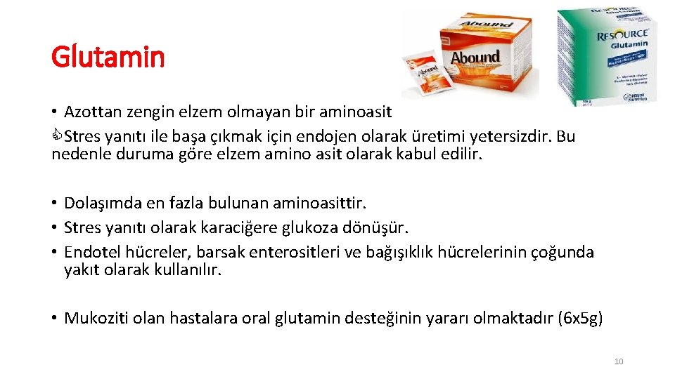Glutamin • Azottan zengin elzem olmayan bir aminoasit Stres yanıtı ile başa çıkmak için