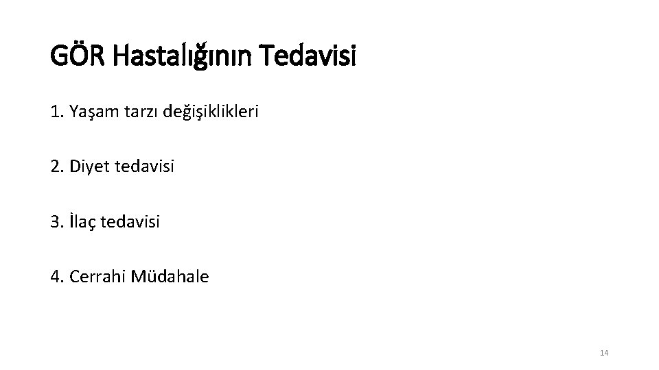 GÖR Hastalığının Tedavisi 1. Yaşam tarzı değişiklikleri 2. Diyet tedavisi 3. İlaç tedavisi 4.