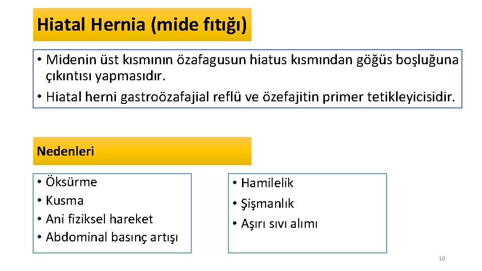Hiatal Hernia (mide fıtığı) • Midenin üst kısmının özafagusun hiatus kısmından göğüs boşluğuna çıkıntısı