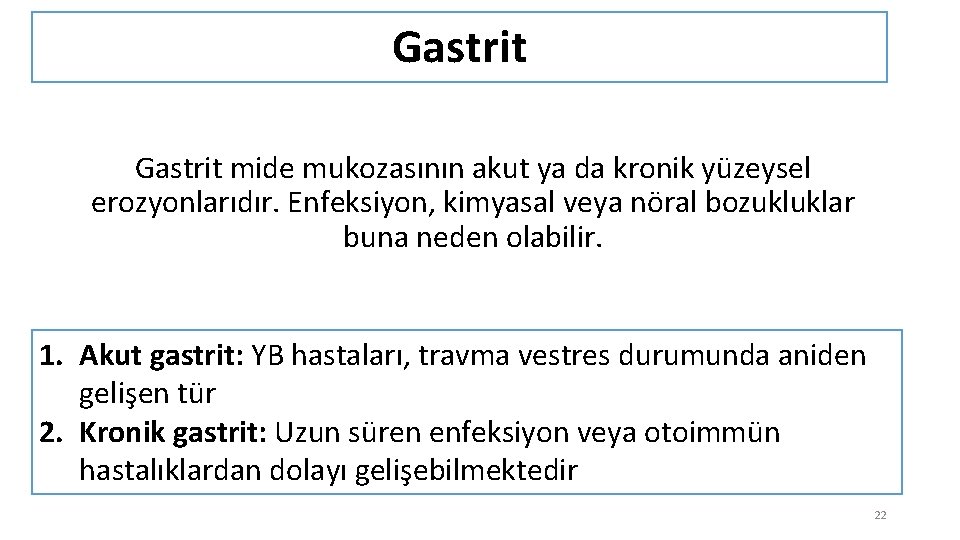 Gastrit mide mukozasının akut ya da kronik yüzeysel erozyonlarıdır. Enfeksiyon, kimyasal veya nöral bozukluklar