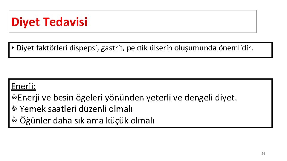 Diyet Tedavisi • Diyet faktörleri dispepsi, gastrit, pektik ülserin oluşumunda önemlidir. Enerji: Enerji ve