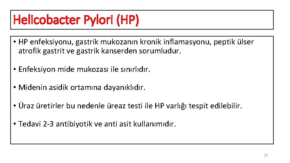 Helicobacter Pylori (HP) • HP enfeksiyonu, gastrik mukozanın kronik inflamasyonu, peptik ülser atrofik gastrit