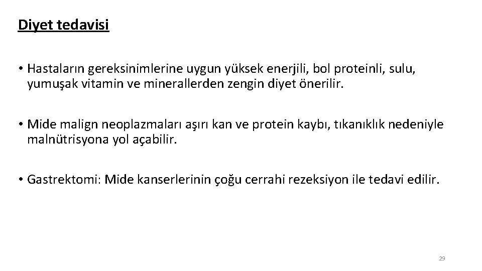 Diyet tedavisi • Hastaların gereksinimlerine uygun yüksek enerjili, bol proteinli, sulu, yumuşak vitamin ve