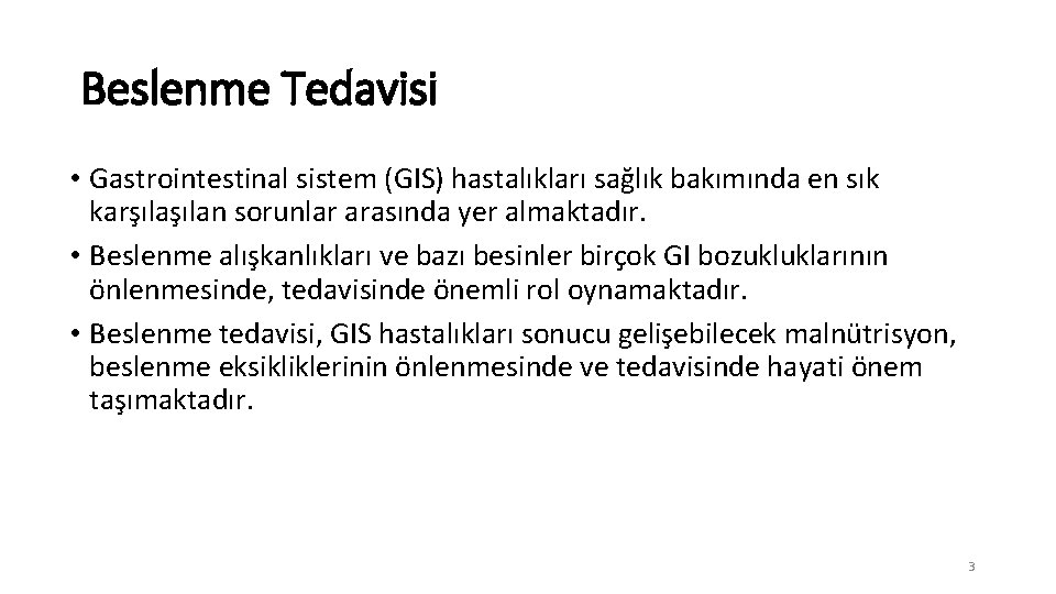 Beslenme Tedavisi • Gastrointestinal sistem (GIS) hastalıkları sağlık bakımında en sık karşılan sorunlar arasında
