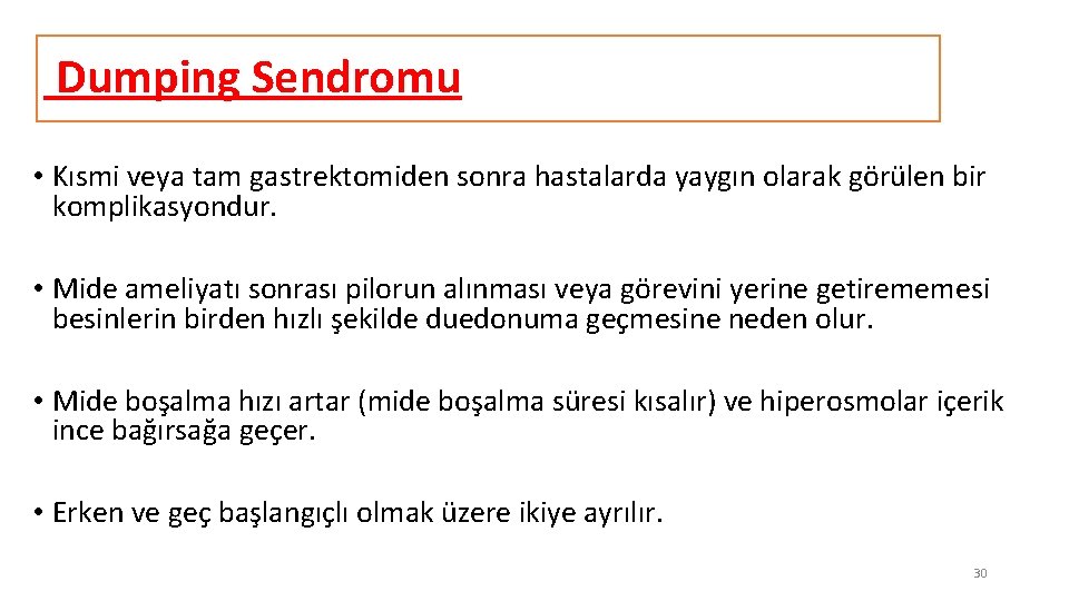 Dumping Sendromu • Kısmi veya tam gastrektomiden sonra hastalarda yaygın olarak görülen bir komplikasyondur.